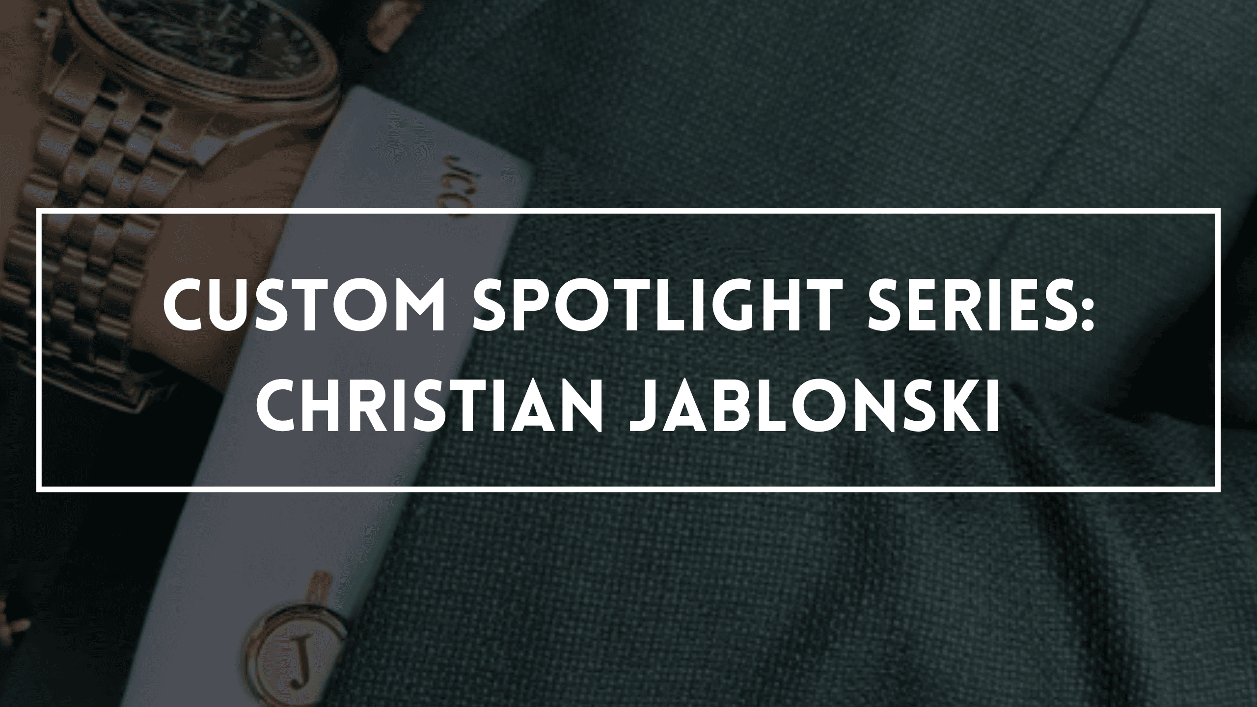 Custom Spotlight Series: Christian Jablonski