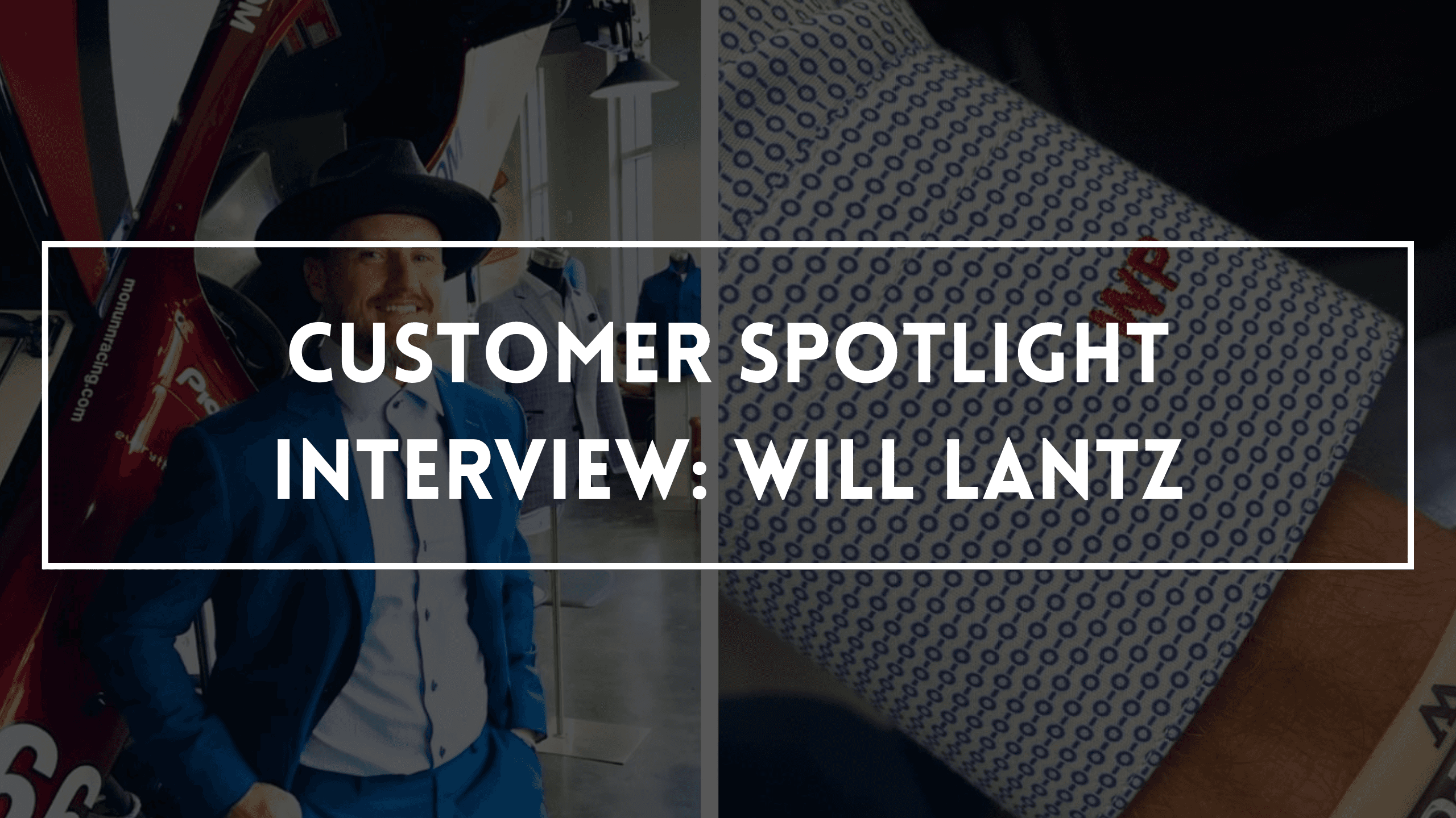 Customer Spotlight Interview: Will Lantz