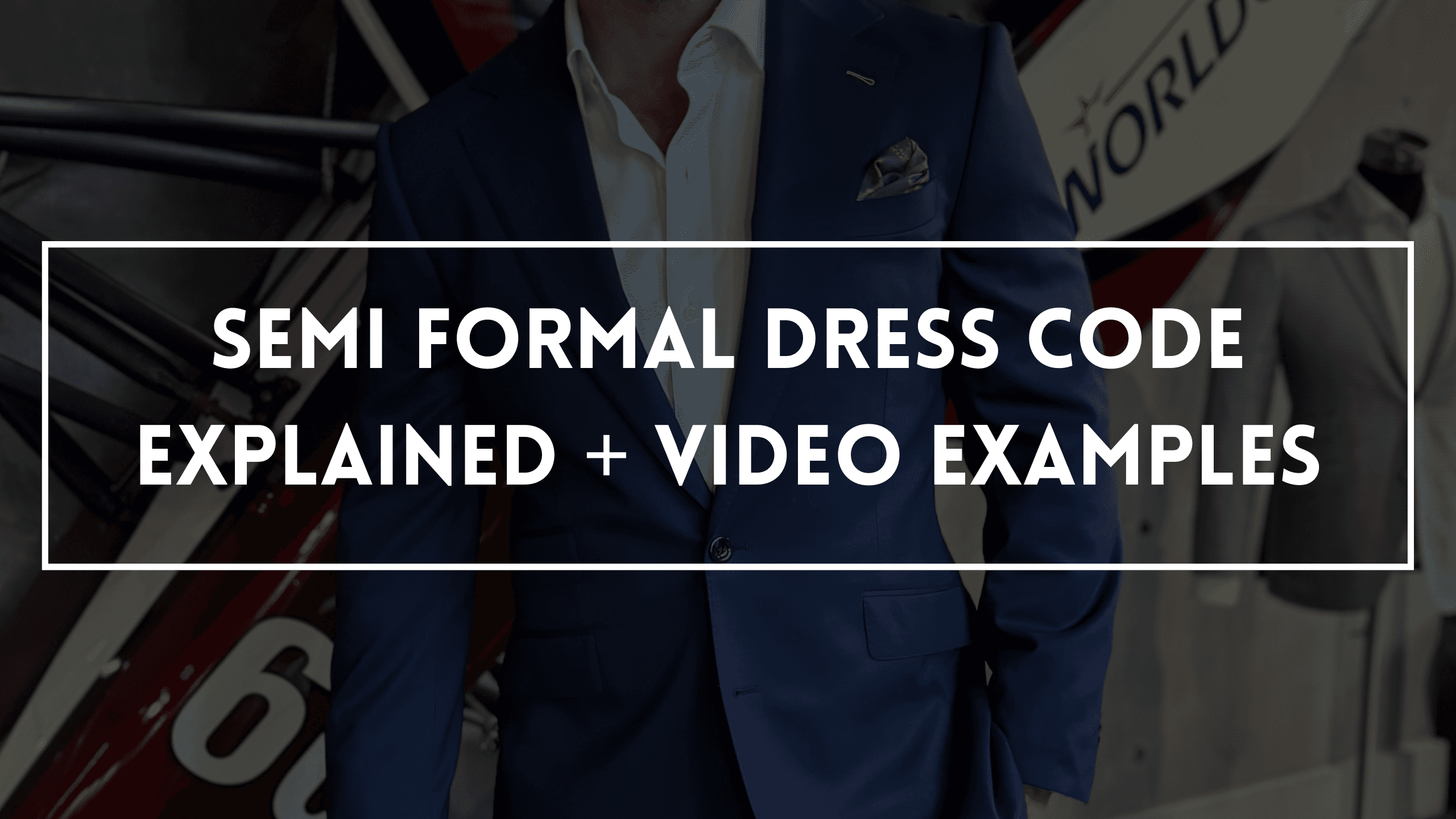 Semi Formal Dress Code Explained + Video Examples