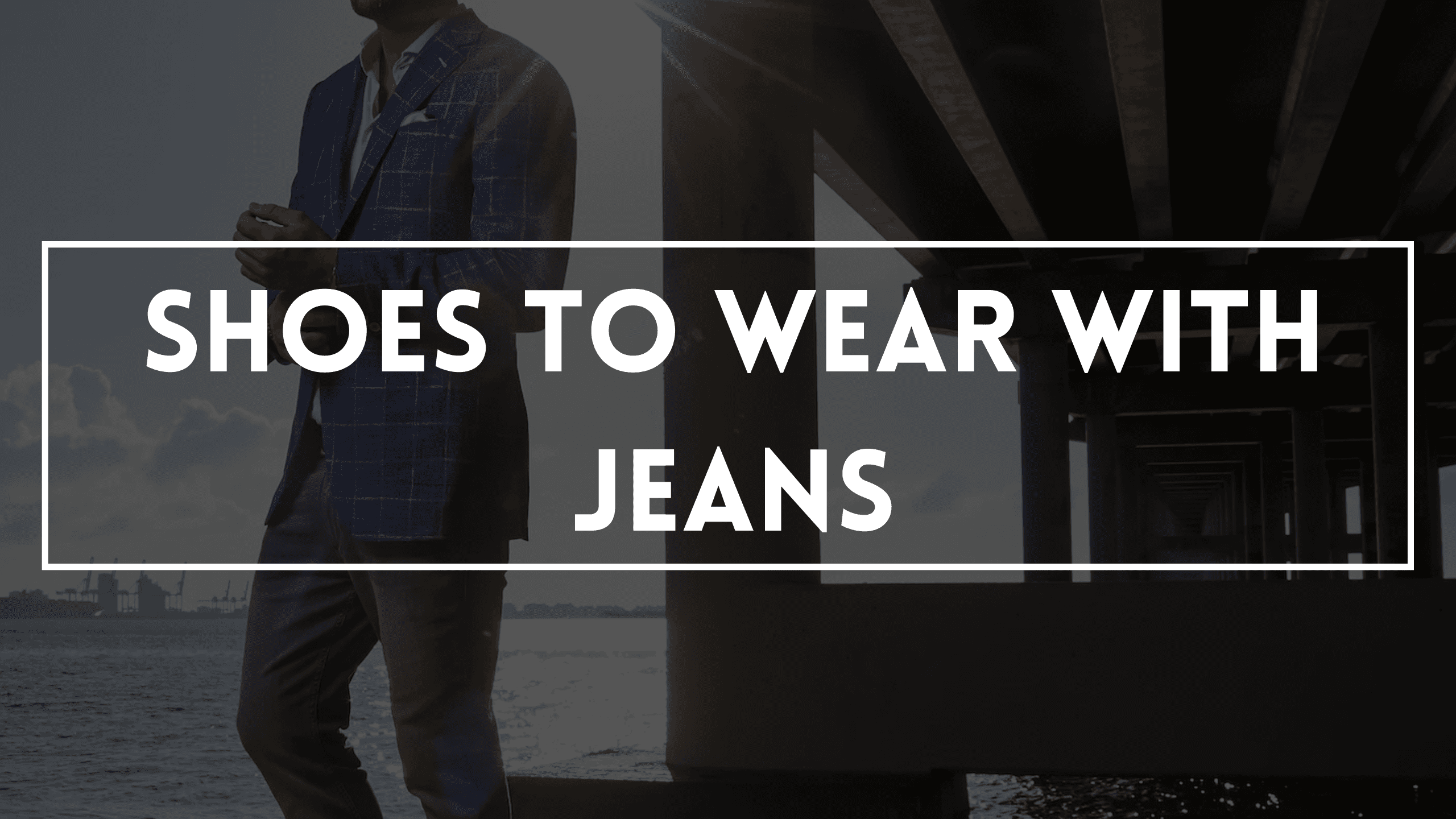 Shoes To Wear With Jeans