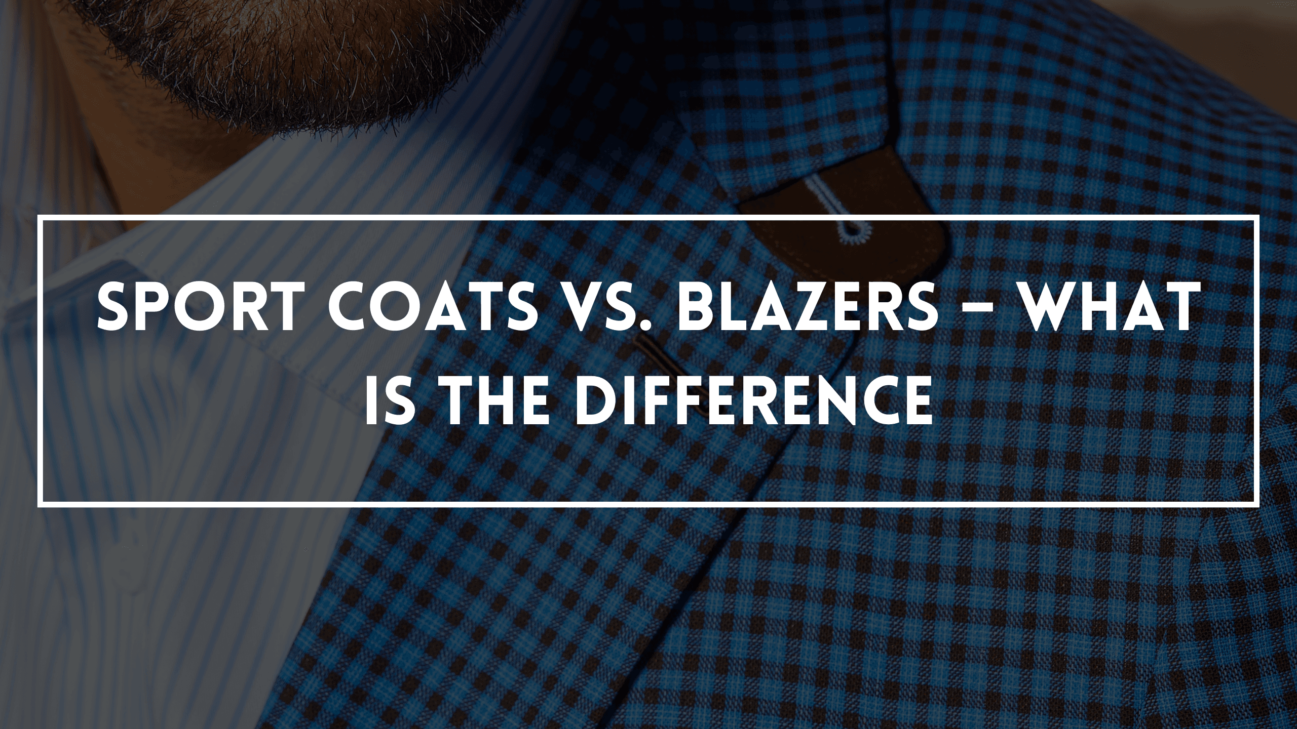 Sport Coats vs. Blazers – What Is The Difference
