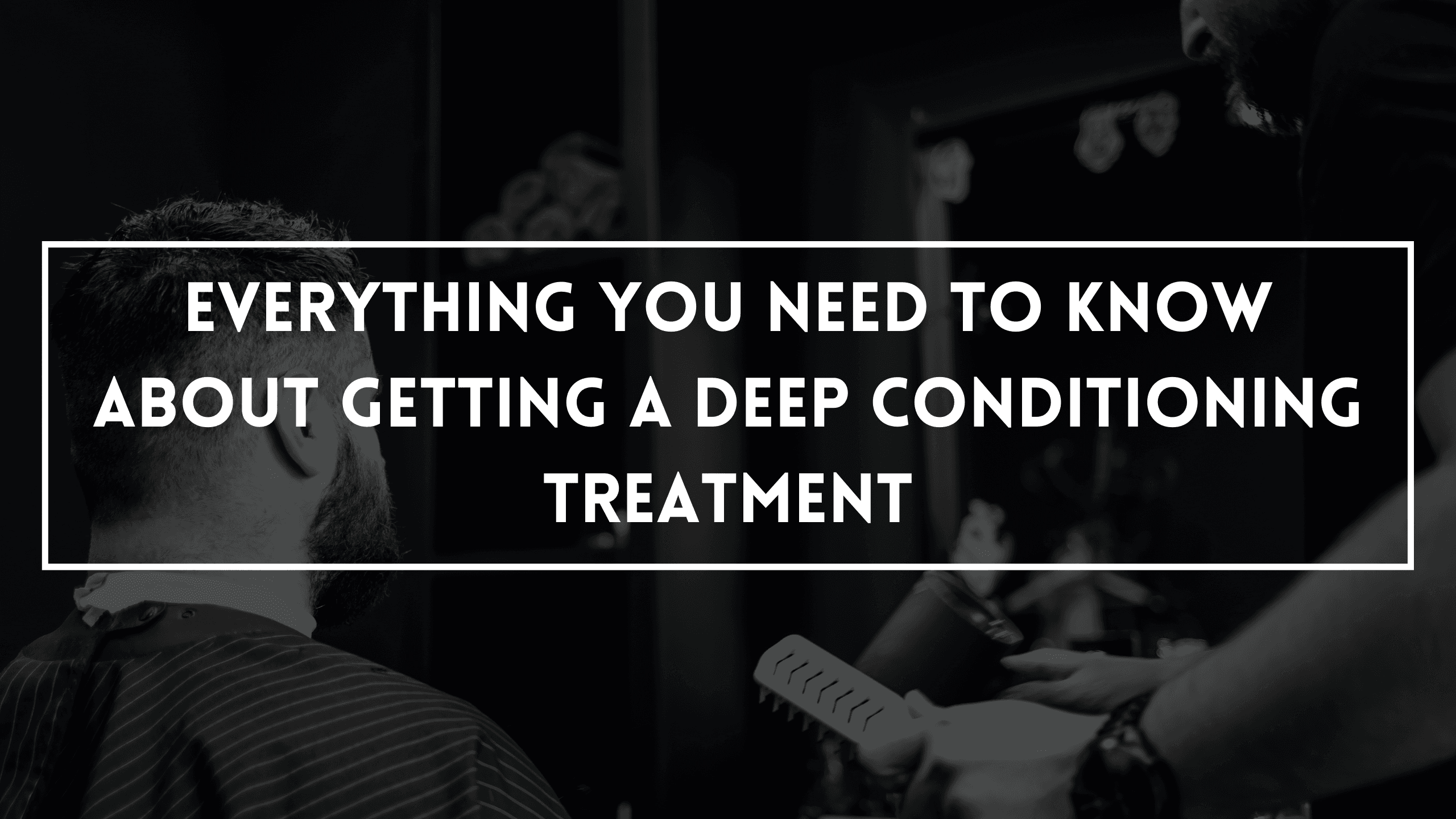 Everything You Need To Know About Getting A Deep Conditioning Treatment